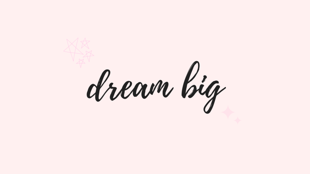 How Dreaming Big Will Empower You Beyond Limits
